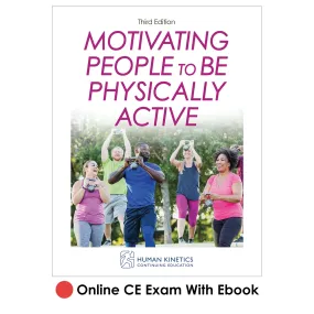 Motivating People to Be Physically Active 3rd Edition Online CE Exam With Ebook